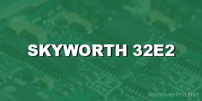 skyworth 32e2 software